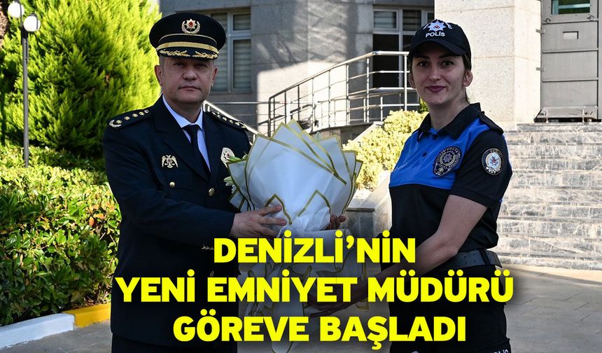 Denizli’nin yeni emniyet müdürü göreve başladı