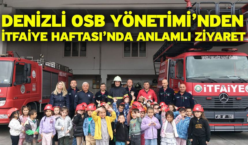 Denizli OSB Yönetimi’nden İtfaiye Haftası’nda Anlamlı Ziyaret