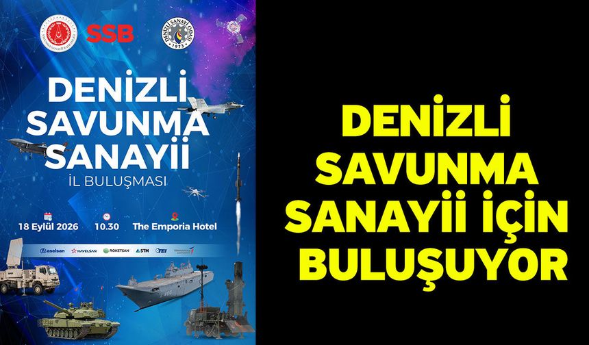 Denizli Savunma Sanayii İçin Buluşuyor