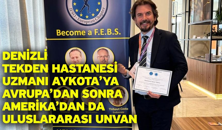 Denizli Tekden Hastanesi Uzmanı Aykota’ya Avrupa’dan sonra Amerika’dan da uluslararası unvan