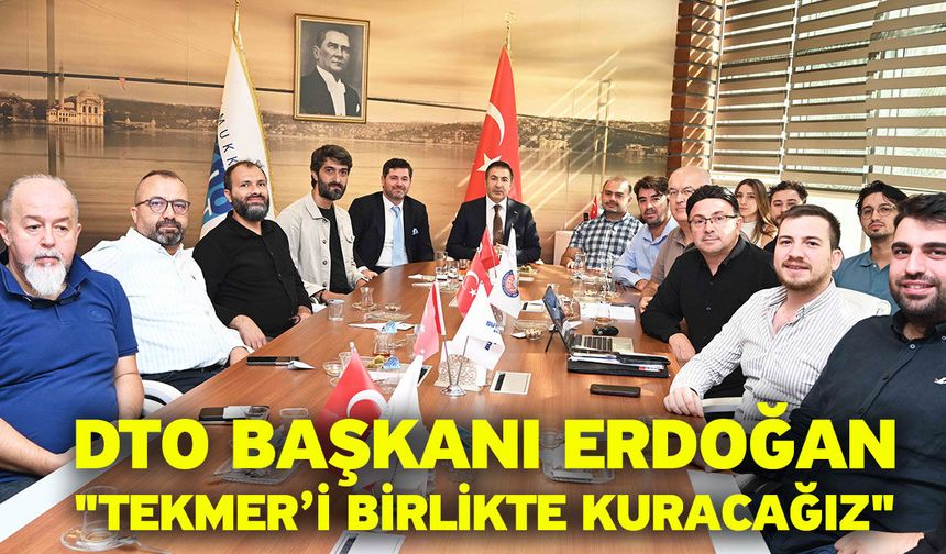 DTO Başkanı Erdoğan "TEKMER’i birlikte kuracağız"
