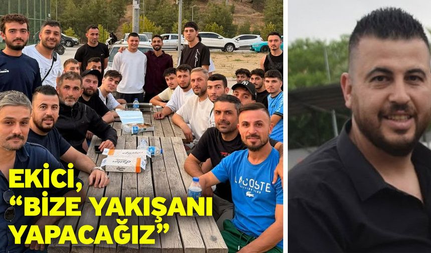Ekici, “Bize yakışanı yapacağız”