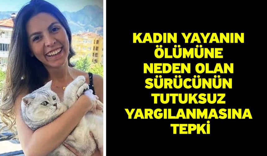 Kadın yayanın ölümüne neden olan sürücünün tutuksuz yargılanmasına tepki