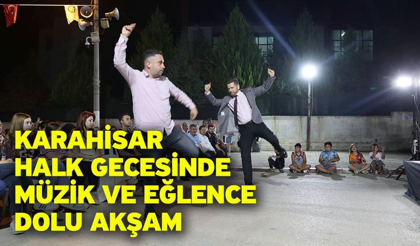 Karahisar Halk Gecesinde müzik ve eğlence dolu akşam