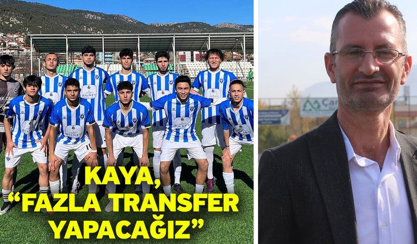 Kaya, “Fazla transfer yapacağız”