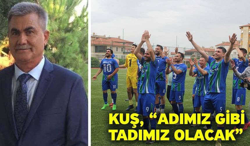 Kuş, “Adımız gibi tadımız olacak”