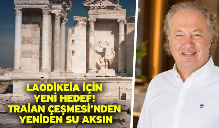 Laodikeia İçin Yeni Hedef! Traian Çeşmesi’nden Yeniden Su Aksın