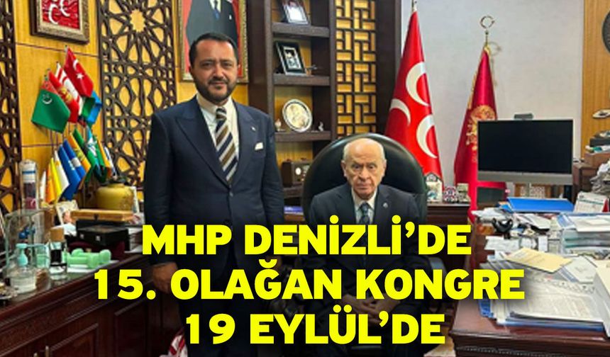 MHP Denizli’de 15. Olağan kongre 19 Eylül’de