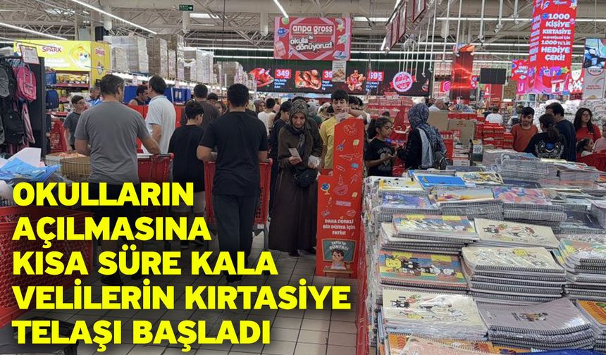 Okulların açılmasına kısa süre kala velilerin kırtasiye telaşı başladı