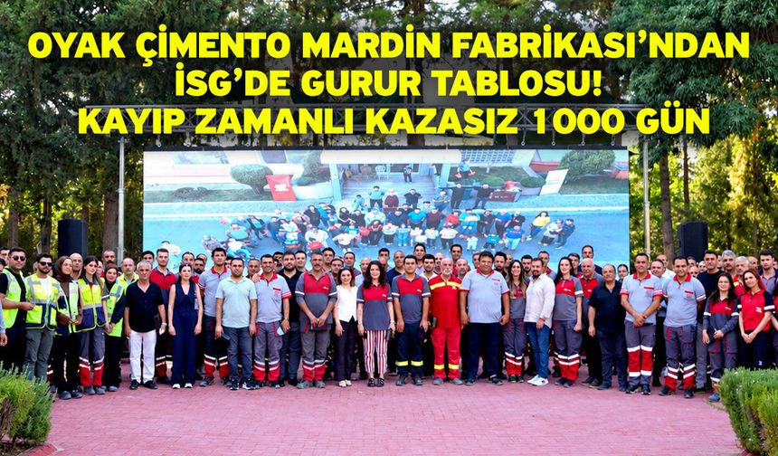OYAK Çimento Mardin Fabrikası’ndan İSG’de Gurur Tablosu! Kayıp Zamanlı Kazasız 1000 Gün