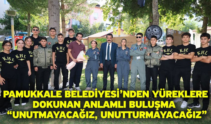 Pamukkale Belediyesi’nden yüreklere dokunan anlamlı buluşma “Unutmayacağız, unutturmayacağız”