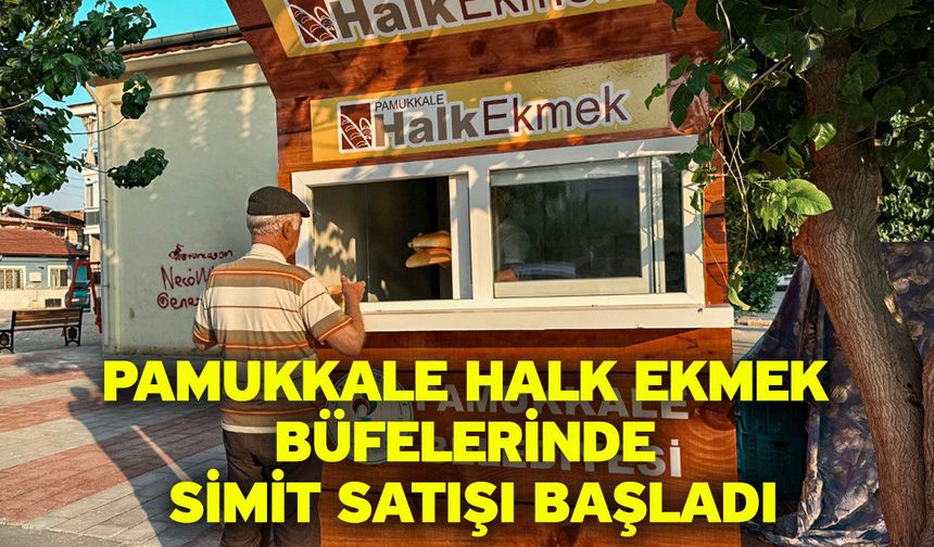Pamukkale Halk Ekmek Büfelerinde Simit Satışı Başladı