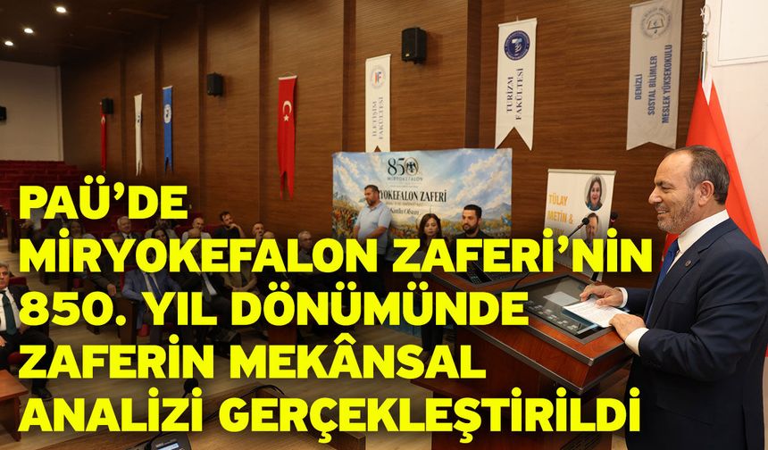 PAÜ’de Miryokefalon Zaferi’nin 850. Yıl Dönümünde Zaferin Mekânsal Analizi Gerçekleştirildi