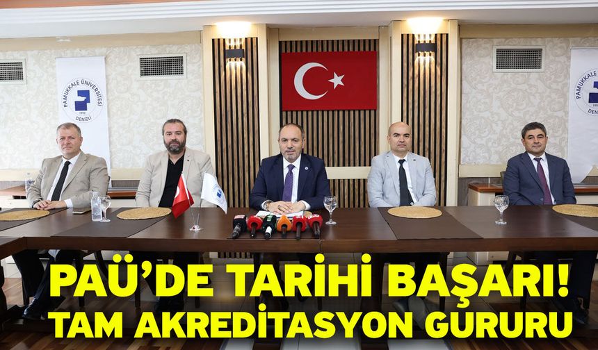 PAÜ’de tarihi başarı! Tam akreditasyon gururu