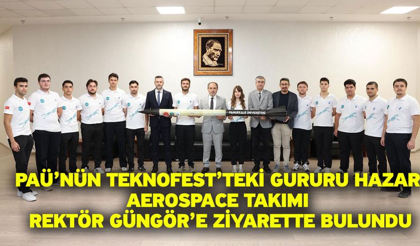 PAÜ’nün TEKNOFEST’teki Gururu Hazar Aerospace Takımı Rektör Güngör’e Ziyarette Bulundu