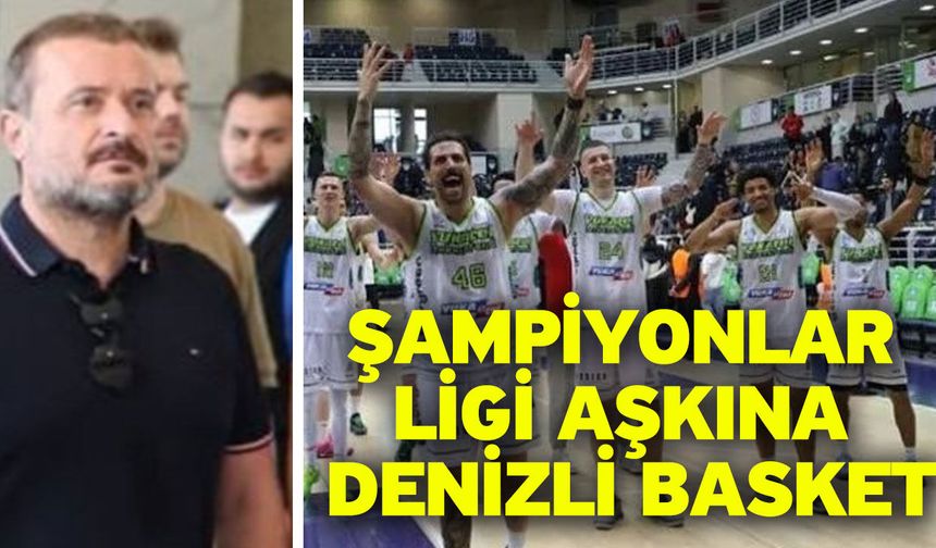 Şampiyonlar ligi aşkına Denizli Basket