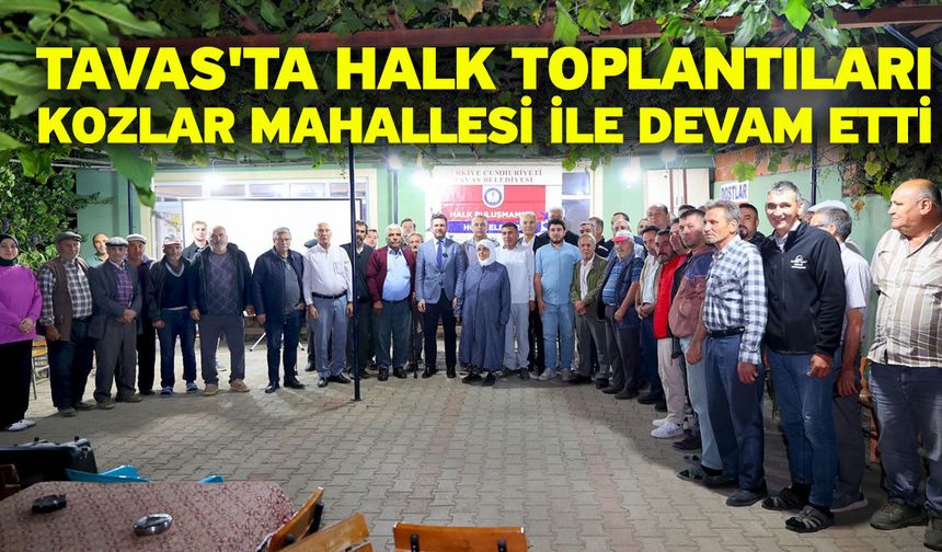 Tavas'ta halk toplantıları Kozlar Mahallesi ile devam etti
