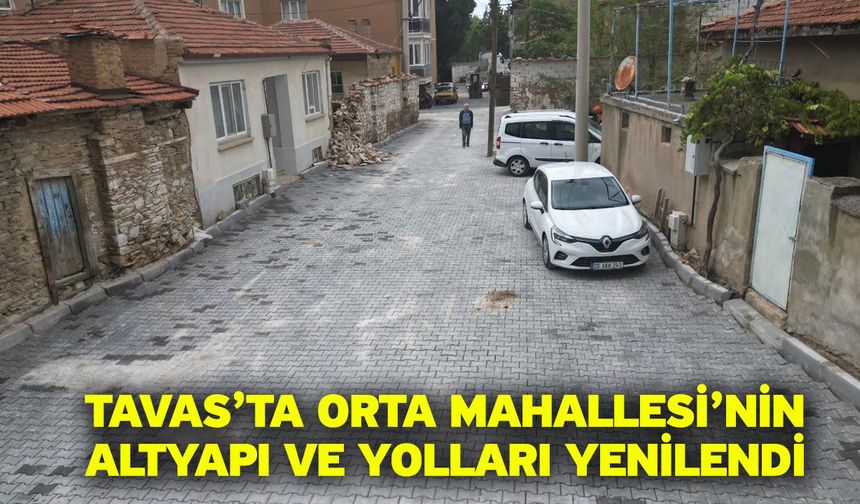 Tavas’ta Orta Mahallesi’nin altyapı ve yolları yenilendi