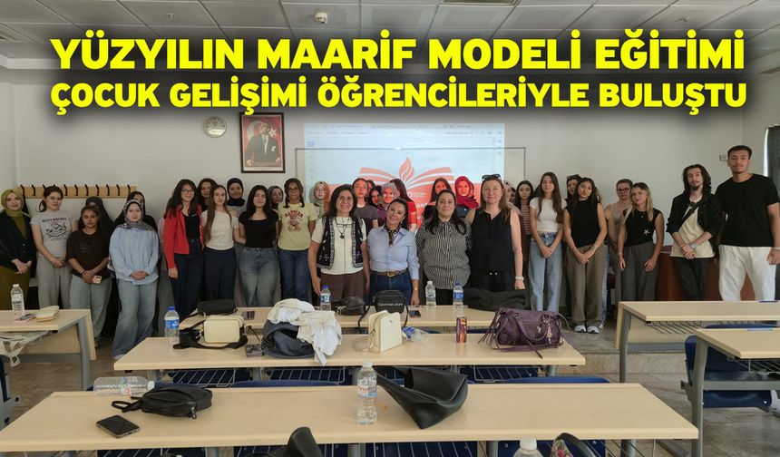 Yüzyılın Maarif Modeli Eğitimi Çocuk Gelişimi Öğrencileriyle Buluştu