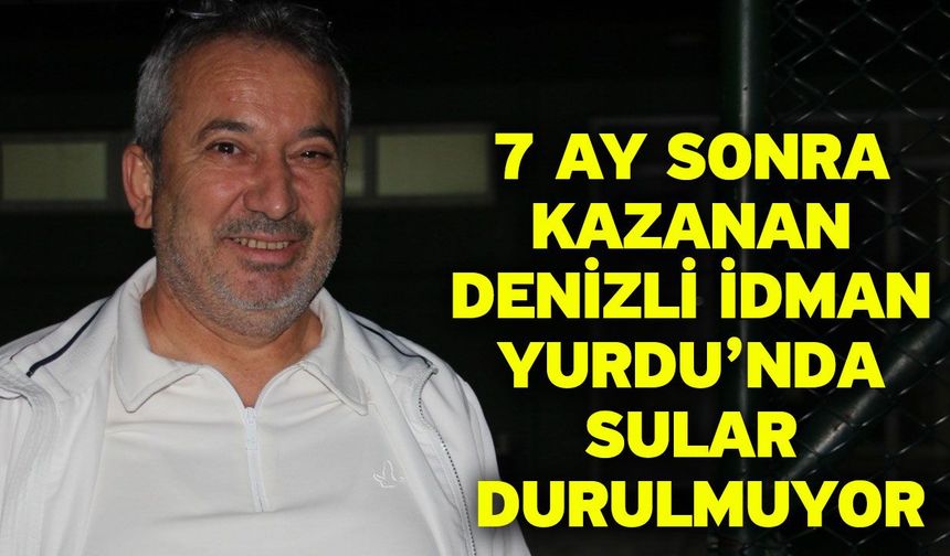 7 ay sonra kazanan Denizli İdman Yurdu’nda sular durulmuyor