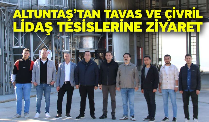 Altuntaş’tan Tavas Ve Çivril Lidaş Tesislerine Ziyaret