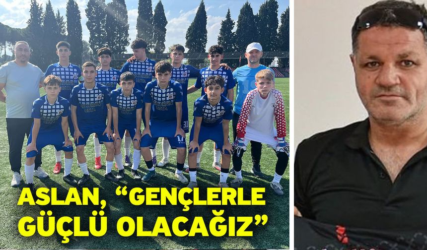Aslan, “Gençlerle güçlü olacağız”