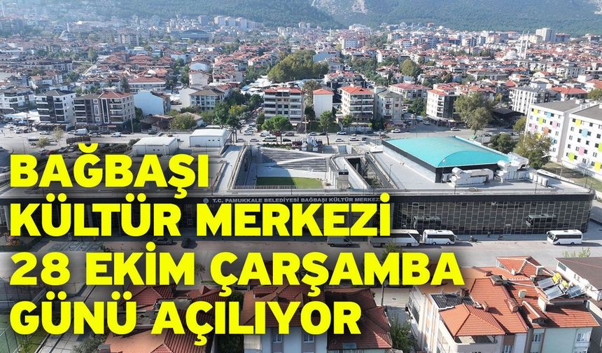 Bağbaşı Kültür Merkezi 28 Ekim Çarşamba Günü Açılıyor
