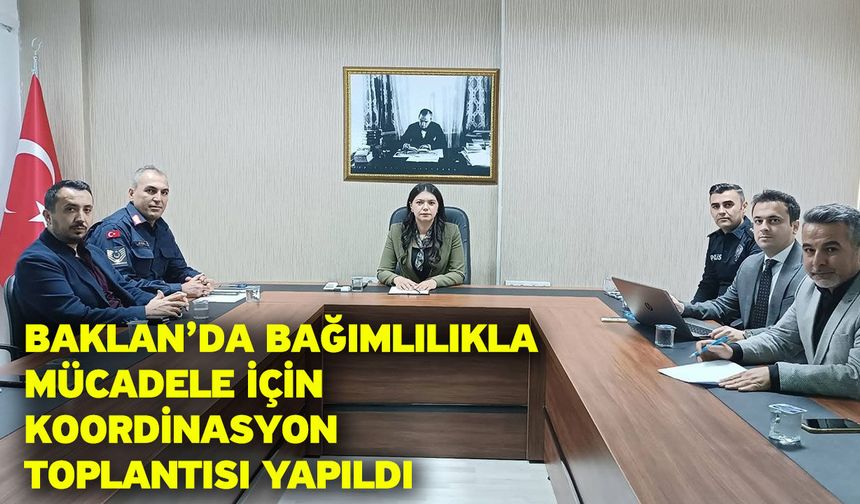 Baklan’da bağımlılıkla mücadele için koordinasyon toplantısı yapıldı