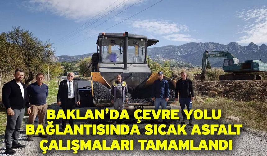 Baklan’da Çevre Yolu Bağlantısında Sıcak Asfalt Çalışmaları Tamamlandı