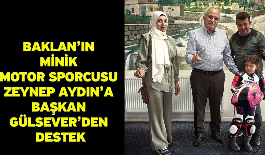 Baklan’ın Minik Motor Sporcusu Zeynep Aydın’a Başkan Gülsever’den Destek