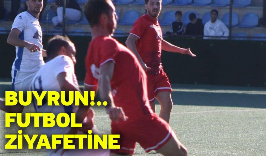 Buyrun!.. Futbol ziyafetine