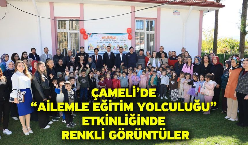 Çameli’de “Ailemle Eğitim Yolculuğu” Etkinliğinde Renkli Görüntüler