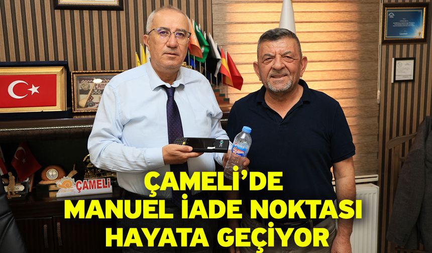 Çameli’de Manuel İade Noktası Hayata Geçiyor