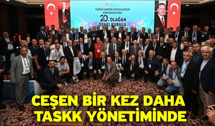 Ceşen bir kez daha TASKK yönetiminde