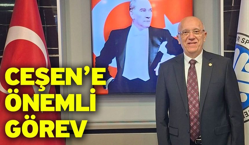 Ceşen’e Önemli Görev