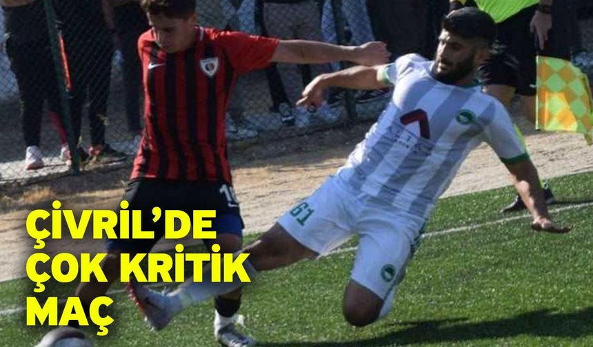 Çivril’de çok kritik maç