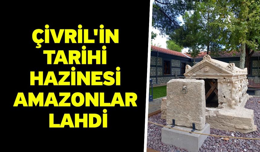Çivril'in tarihi hazinesi Amazonlar lahdi