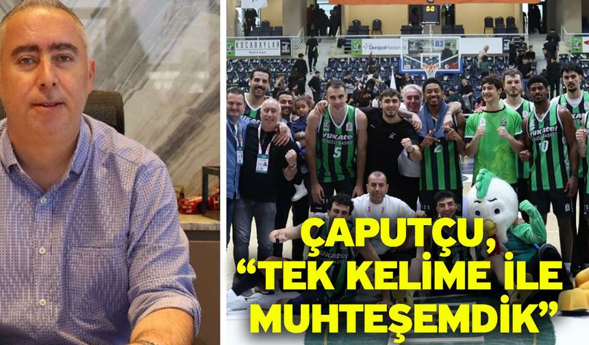 Çaputçu, “Tek kelime ile muhteşemdik”