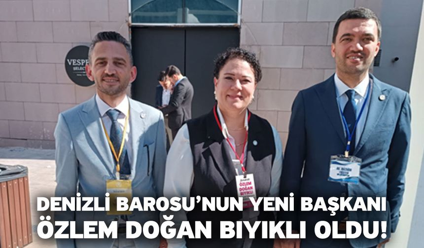 Denizli Barosu’nun Yeni Başkanı Özlem Doğan Bıyıklı Oldu!