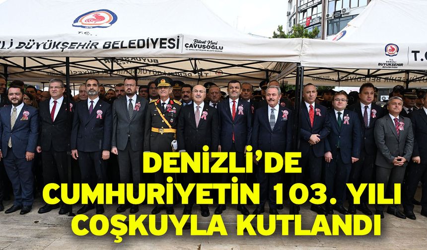 Denizli’de Cumhuriyetin 103. Yılı Coşkuyla Kutlandı