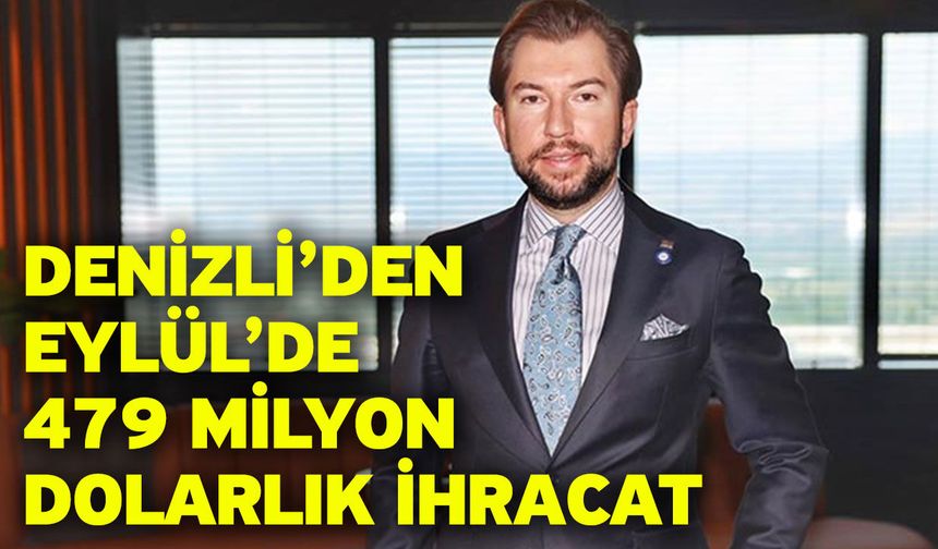 Denizli’den Eylül’de 479 Milyon Dolarlık İhracat
