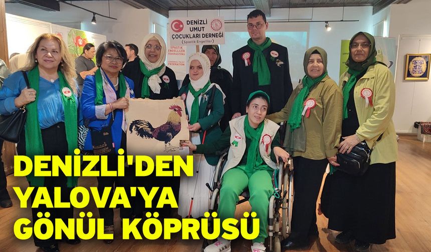 Denizli'den Yalova'ya gönül köprüsü