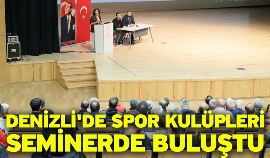 Denizli'de spor kulüpleri seminerde buluştu