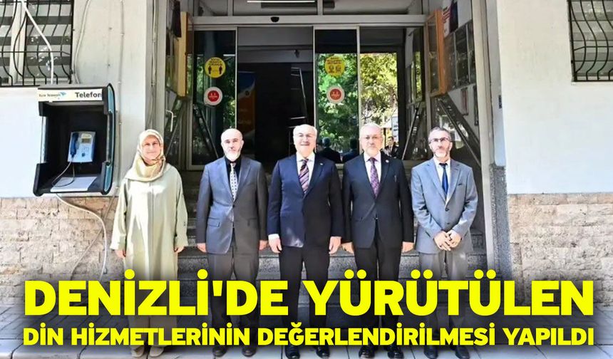 Denizli'de yürütülen din hizmetlerinin değerlendirilmesi yapıldı