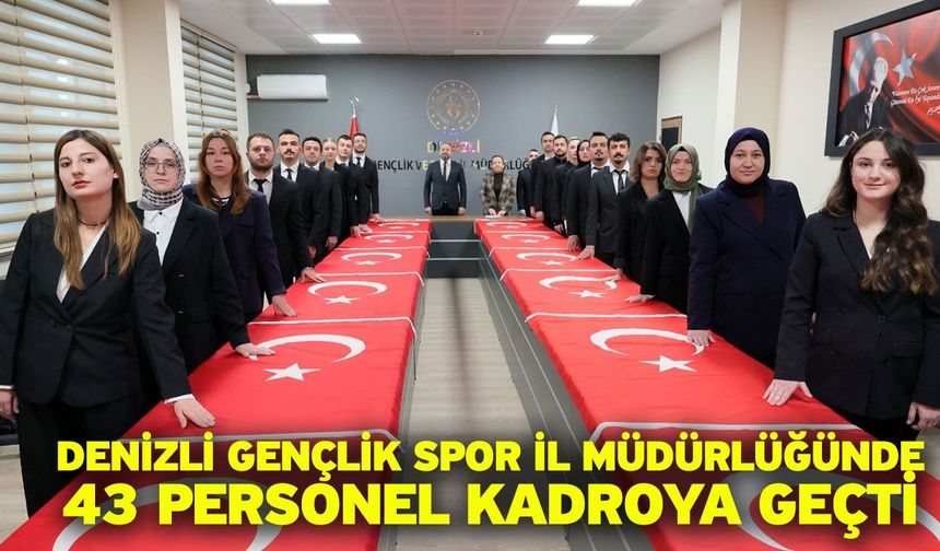 Denizli Gençlik Spor İl Müdürlüğünde 43 personel kadroya geçti