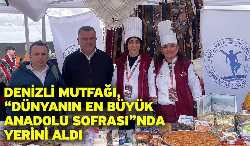 Denizli Mutfağı, “Dünyanın En Büyük Anadolu Sofrası”nda Yerini Aldı