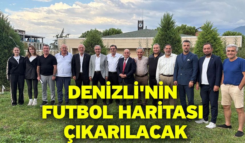 Denizli'nin futbol haritası çıkarılacak