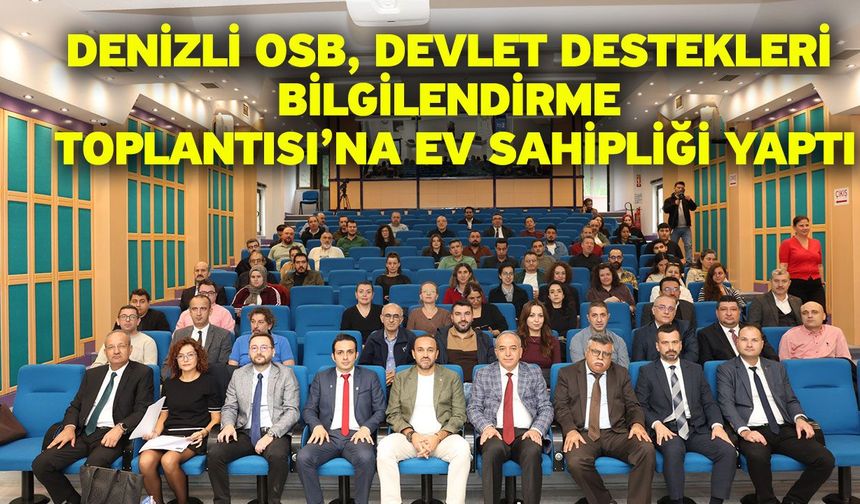 Denizli OSB, Devlet Destekleri Bilgilendirme Toplantısı’na Ev Sahipliği Yaptı
