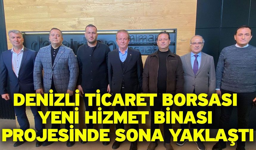 Denizli Ticaret Borsası Yeni Hizmet Binası Projesinde Sona Yaklaştı