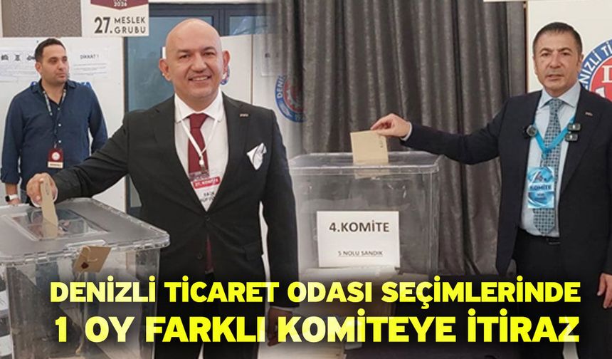 Denizli Ticaret Odası Seçimlerinde 1 Oy Farklı Komiteye İtiraz